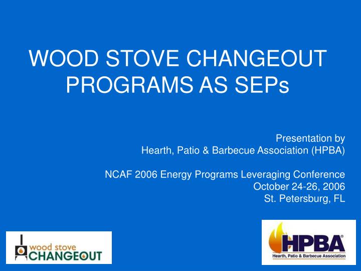 WOOD STOVE CHANGEOUT PROGRAMS AS SEPs