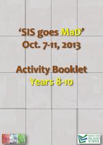 ‘SIS goes MaD ’ Oct. 7-11, 2013 Activity Booklet Years 8-10 - slide 1