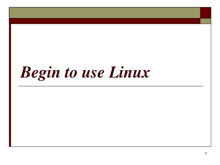 begin to use linux