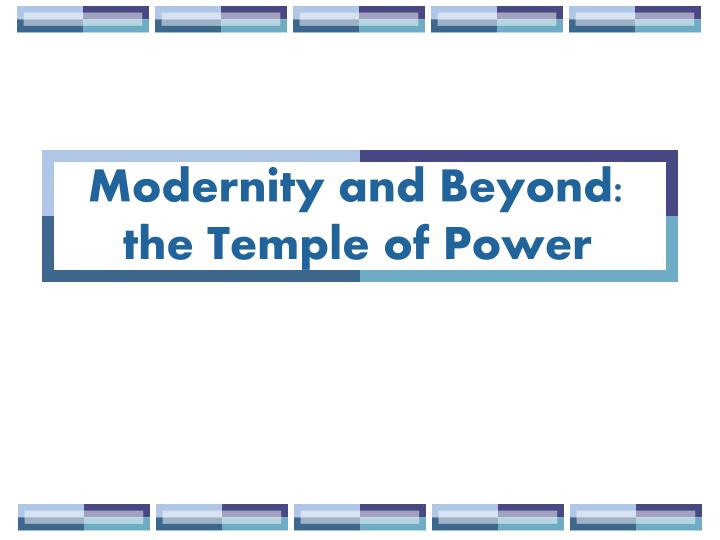 modernity and beyond the temple of power