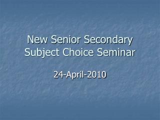 New Senior Secondary Subject Choice Seminar