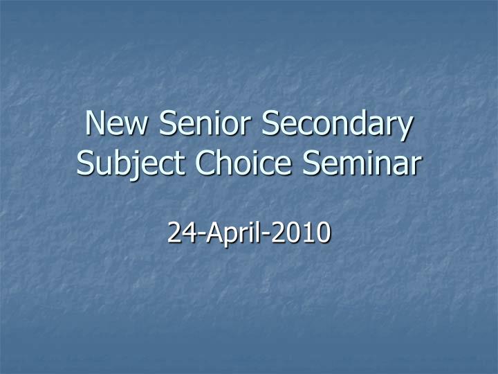 new senior secondary subject choice seminar