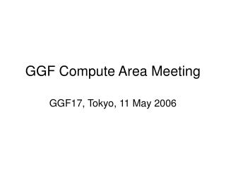 GGF Compute Area Meeting