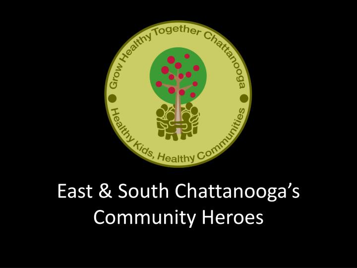 east south chattanooga s community heroes