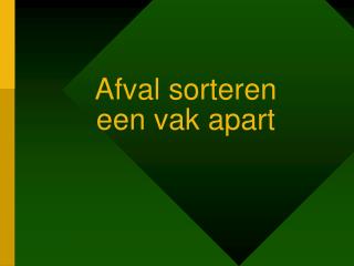 afval sorteren een vak apart