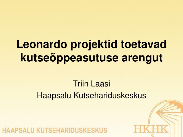 leonardo projektid toetavad kutse ppeasutuse arengut