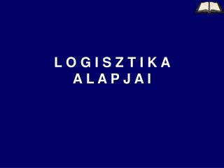 l o g i s z t i k a a l a p j a i