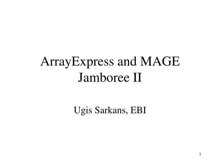 arrayexpress and mage jamboree ii
