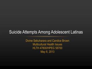 Suicide Attempts Among Adolescent Latinas