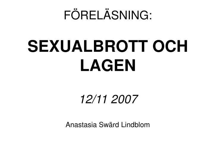 f rel sning sexualbrott och lagen 12 11 2007 anastasia sw rd lindblom