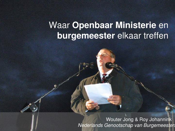 waar openbaar ministerie en burgemeester elkaar treffen