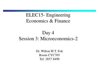 ELEC15- Engineering Economics &amp; Finance Day 4 Session 3: Microeconomics-2