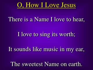 O, How I Love Jesus