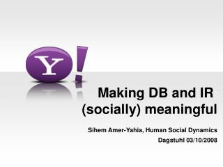 Making DB and IR (socially) meaningful