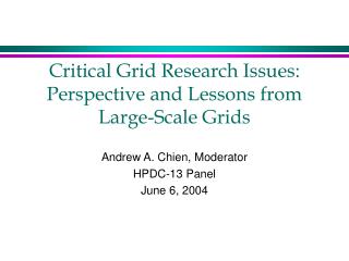 Critical Grid Research Issues: Perspective and Lessons from Large-Scale Grids