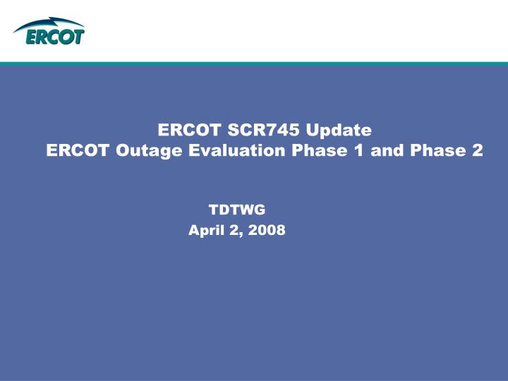 ercot scr745 update ercot outage evaluation phase 1 and phase 2