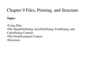 Chapter 9 Files, Printing, and Structure Topics Using Files