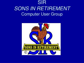 SIR SONS IN RETIREMENT Computer User Group