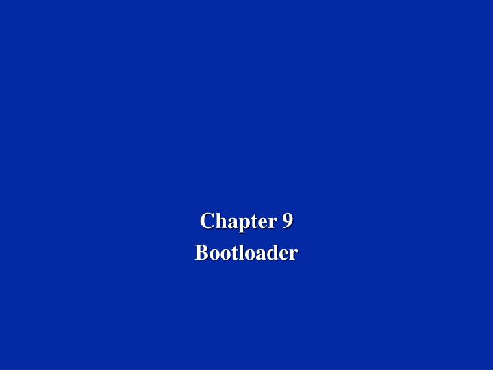 chapter 9 bootloader