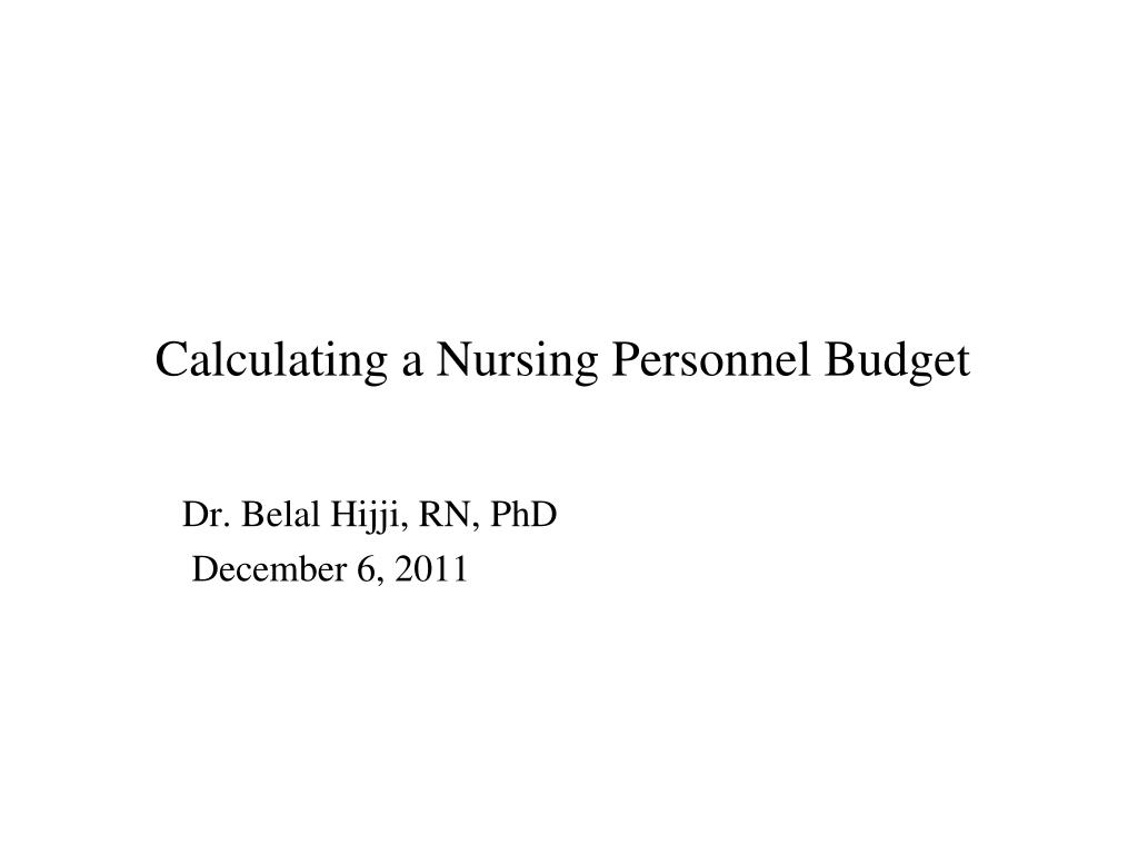 PPT - Calculating a Nursing Personnel Budget PowerPoint Presentation ...