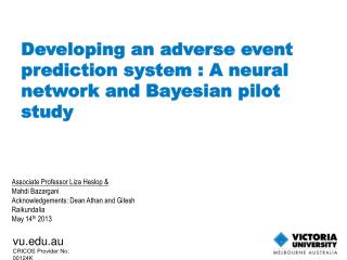 Developing an adverse event prediction system : A neural network and Bayesian pilot study