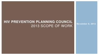 HIV Prevention planning council 2013 Scope of Work