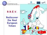R.R.E.V. Rediscover the Real European Values - slide 1
