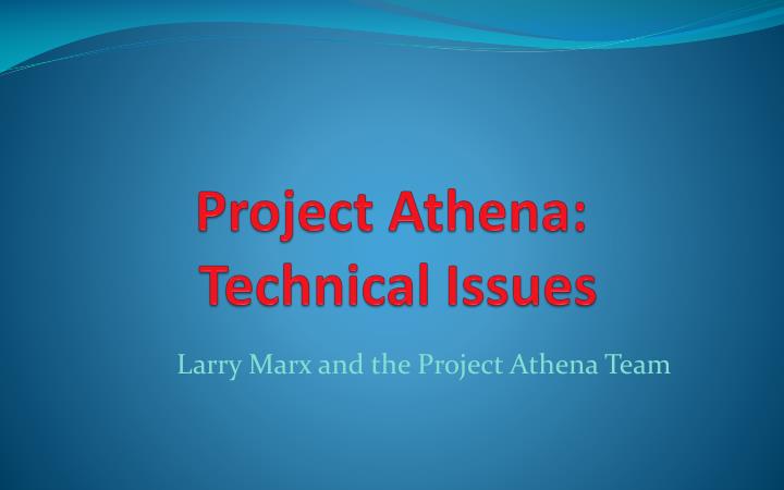 project athena technical issues