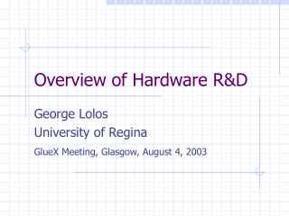 Overview of Hardware R&amp;D