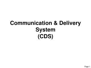 Communication &amp; Delivery System (CDS)