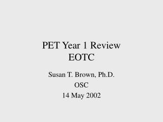 PET Year 1 Review EOTC