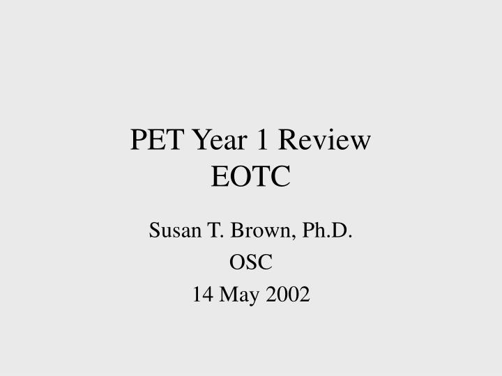 pet year 1 review eotc