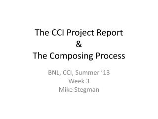The CCI Project Report &amp; The Composing Process