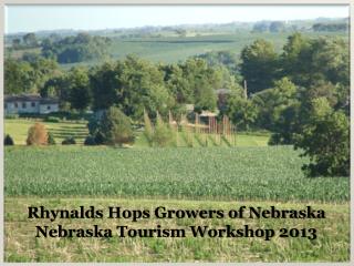 Rhynalds Hops Growers of Nebraska Nebraska Tourism Workshop 2013