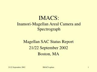 IMACS: Inamori-Magellan Areal Camera and Spectrograph