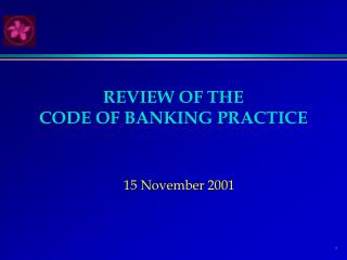 REVIEW OF THE CODE OF BANKING PRACTICE