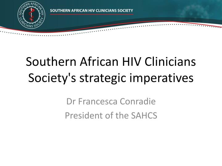 southern african hiv clinicians society s strategic imperatives