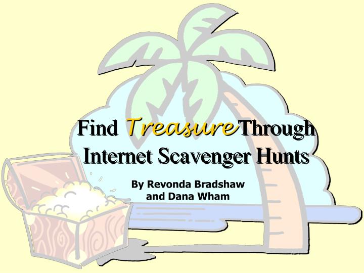 find treasure through internet scavenger hunts