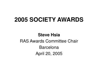 2005 SOCIETY AWARDS