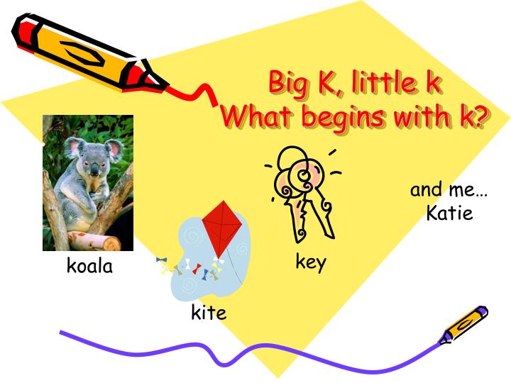 big k little k what begins with k
