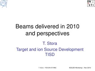 Beams delivered in 2010 and perspectives