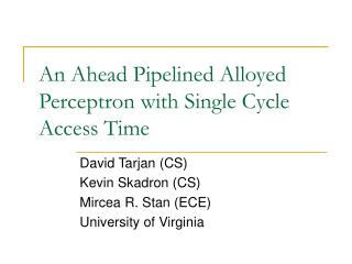 An Ahead Pipelined Alloyed Perceptron with Single Cycle Access Time