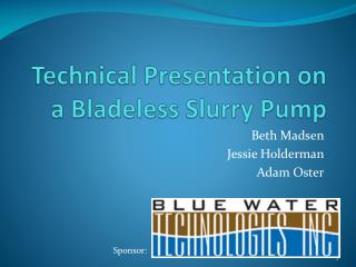 Technical Presentation on a Bladeless Slurry Pump