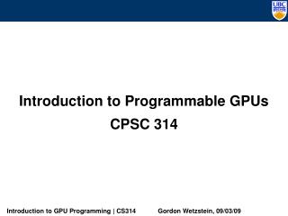 Introduction to Programmable GPUs CPSC 314