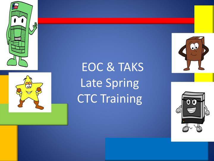 eoc taks late spring ctc training