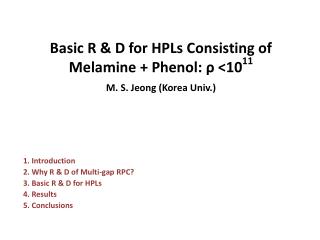 Basic R &amp; D for HPLs Consisting of Melamine + Phenol: ? &lt;10 11 M. S. Jeong (Korea Univ.)
