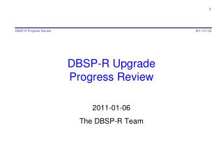 DBSP-R Upgrade Progress Review