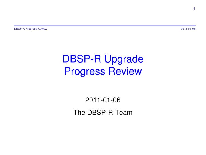 dbsp r upgrade progress review