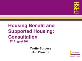 Housing Benefit and Supported Housing: Consultation 19 th August 2011