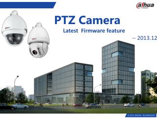 PTZ Camera Latest Firmware feature -- 2013.12